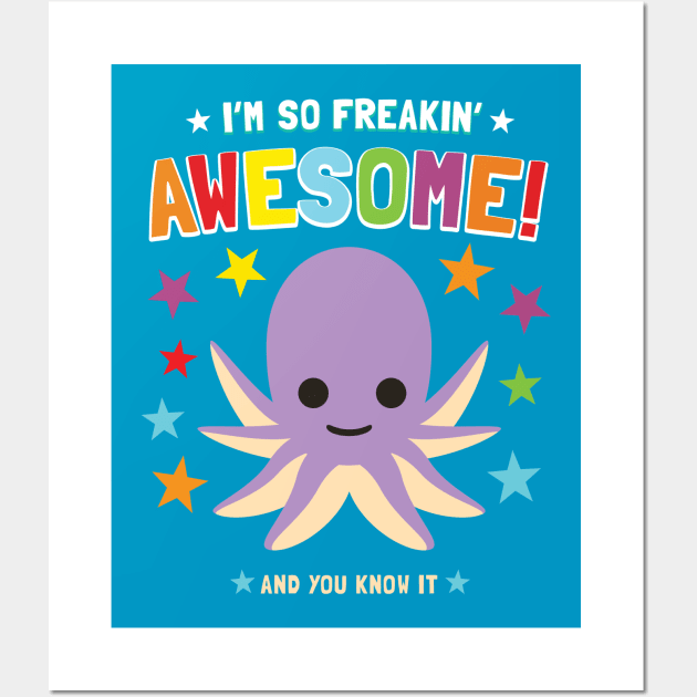 I'm Freakin' Awesome Octopus Wall Art by Pushloop